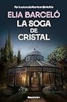 La soga de cristal by Elia Barceló
