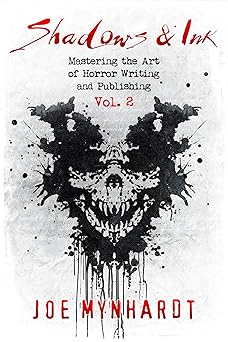 Shadows & Ink Vol.2: Mastering the Art of Horror Writing and Publishing (Kindle Edition)