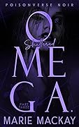 Shattered Omega: Part Three (PoisonVerse Noir #3)
