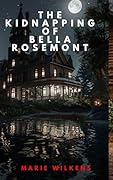 The Kidnapping of Bella Rosemont