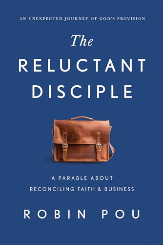 The Reluctant Disciple: A Parable About Reconciling Faith and Business (Kindle Edition)