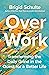 Over Work: Transforming the...
