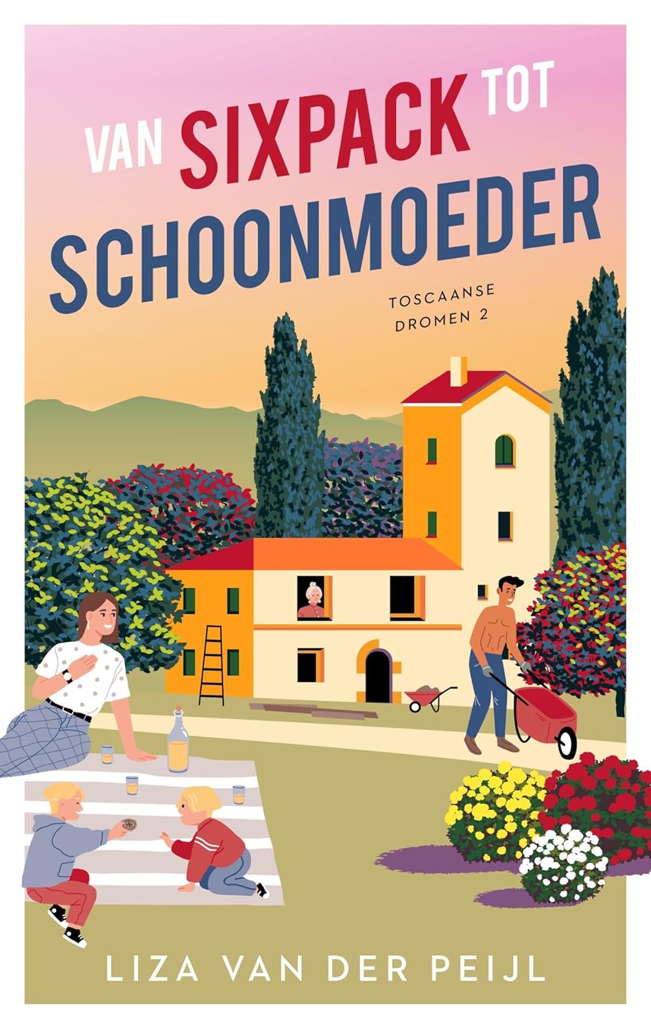 Van sixpack tot schoonmoeder (Toscaanse dromen, #2)
