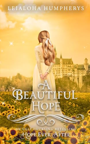 A Beautiful Hope (Hope Ever After, #7): An Ugly Duckling Retelling