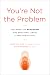 You’re Not the Problem: The Impact of Narcissism and Emotional Abuse and How to Heal