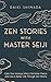 Zen Stories with Master Seiji: Calm Your Anxious Mind, Find Inner Peace, and Live a Better Life Through Zen Shorts