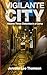 Vigilante City: Volume 3: D...