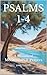 Psalms 1-4: A Month of Medi...