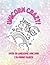 Unicorn Crazy! Coloring Book