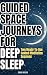 Guided Space Journeys for Deep Sleep by Emma Walsh