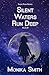 Silent Waters Run Deep by Monika Smith