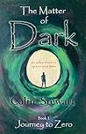 The Matter of Dark, Book 1: Journey to Zero