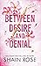 Between Desire and Denial (...