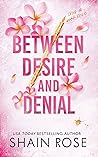 Between Desire and Denial by Shain Rose