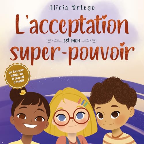 L’acceptation est mon super-pouvoir: Un livre pour enfants sur la diversité et l’égalité (Mes Livres Super-pouvoir t. 5) (French Edition)