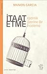 İtaat Etme: Kadın...