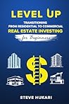 Level Up: Transitioning from Residential to Commercial Real Estate Investing for Beginners