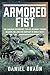 Armoured Fist: The Canadian Sherbrooke Fusilier Regiment Through Belgium, Holland and Germany in World War II