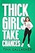 Thick Girls Take Chances (Peaches & Pole Series)