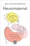 Book cover for Neuromaternal: ¿Qué le pasa a mi cerebro durante el embarazo y la maternidad?