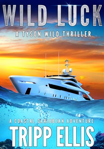 Wild Luck: A Coastal Caribbean Adventure (Tyson Wild Thriller Book 70)