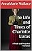 The Life and Times of Charlotte Lucas by AnnaMarie Wallace