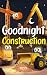 Goodnight Construction: A R...