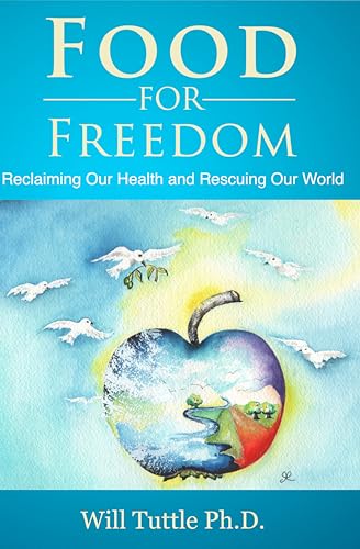 Food for Freedom: Reclaiming Our Health and Rescuing Our World (Kindle Edition)