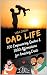 Dad Life: A Father's Book o...