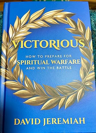 Victorious How to Prepare for Spiritual Warfare and Win the Battle