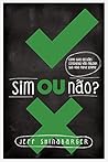 Sim ou Não: Como suas decisões cotidianas vão moldar sua vida para sempre (Portuguese Edition)