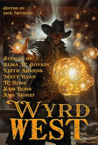 Wyrd West (Raconteur Press Anthologies #26)