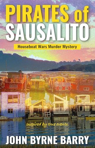 Pirates of Sausalito: Houseboat Wars Murder Mystery (Kindle Edition)
