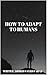 ‫مHow to adapt to humans‬