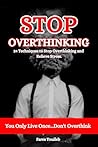Stop Overthinkin:...