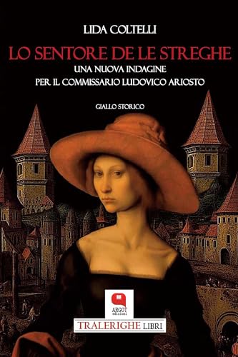 Lo sentore de le streghe: Una nuova indagine per il commissario Ludovico Ariosto (Italian Edition)