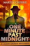One Minute Past Midnight: A John Drake Mystery (John Drake Mysteries Book 2) One Minute Past Midnight: A John Drake Mystery (John Drake Mysteries Book 2)