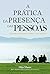 A prática da presença das p...