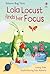 Lola Locust Finds her Focus by Lesley Sims Lola Locust Finds her Focus by Lesley Sims