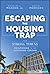 Escaping the Housing Trap: The Strong Towns Response to the Housing Crisis