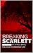 Breaking Scarlett : The Sto...