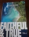 Faithful & True: Volume 1 Faithful & True: Volume 1