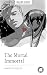 The Mortal Immortal by Mary Wollstonecraft Shelley The Mortal Immortal by Mary Wollstonecraft Shelley