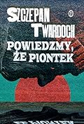Powiedzmy, że Piontek