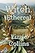 Witch Ethereal (Through the...