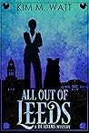 All Out of Leeds by Kim M. Watt