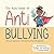 The Kids' Book of Anti-Bullying: Self-Awareness, Resilience and Strategies for Managing Bullying (The Kids' Books of Social Emotional Learning)