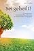 Sei geheilt! by Bob Schuchts