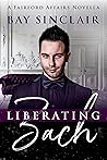 Book cover for Liberating Zach (Fairford Affairs #3.5)