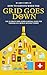 How to Survive When the Grid Goes Down by Anthony Bennett How to Survive When the Grid Goes Down by Anthony Bennett